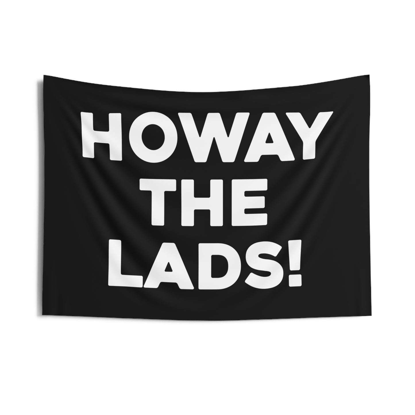 Newcastle United FC team slogan banner featuring the phrase 'Howay the Lads' in bold white text on a black background, expressing unwavering fan loyalty and dedication