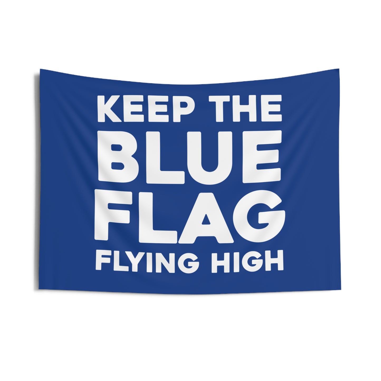 Chelsea FC team slogan banner featuring the phrase 'Keep the Blue Flag Flying High' in bold white text on a blue background, expressing unwavering fan loyalty and dedication